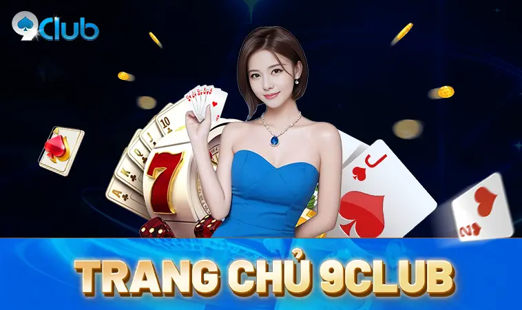 Nhà Cái 9Club - Website Cá Cược Trực Tuyến Uy Tín Nhất 2025